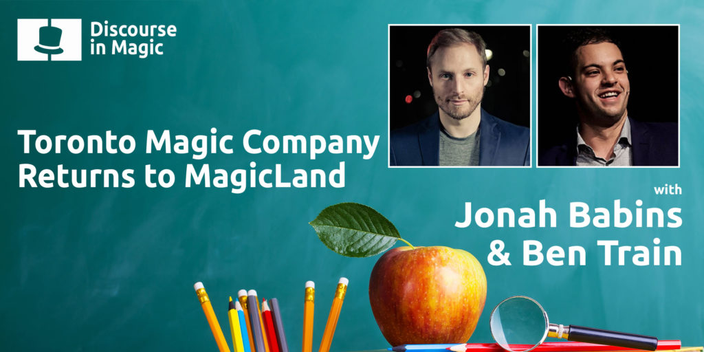 Discourse in Magic Toronto Magic Company Returns To MagicLand with Ben Train and Jonah Babins